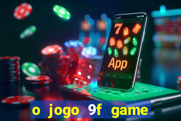 o jogo 9f game paga mesmo